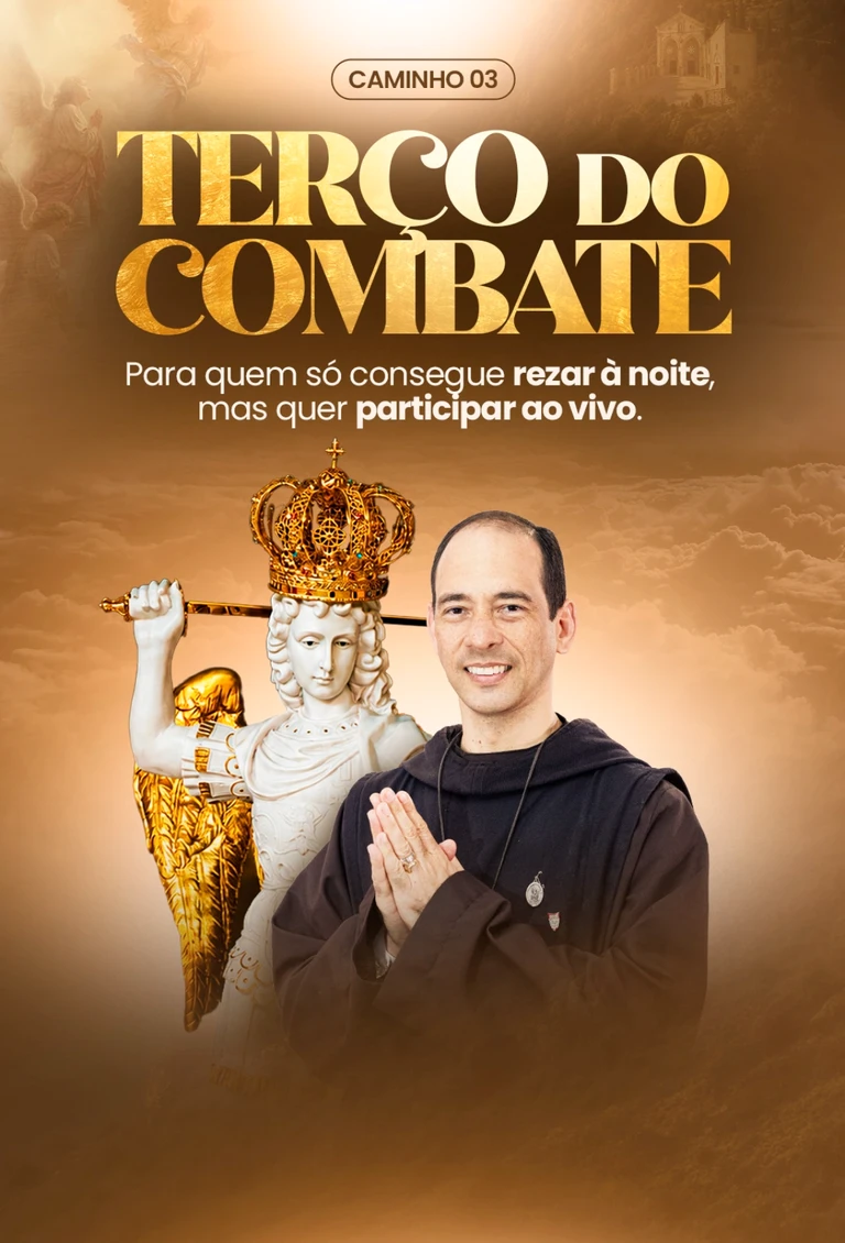 Caminho 03 – Terço do Combate. Para quem só consegue rezar à noite, mas quer participar ao vivo.